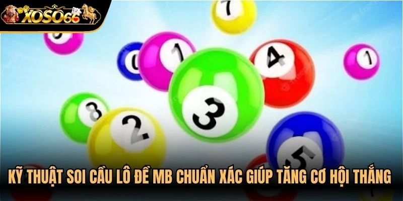 Kỹ thuật soi cầu lô đề mb chuẩn xác giúp tăng cơ hội thắng lớn mỗi ngày